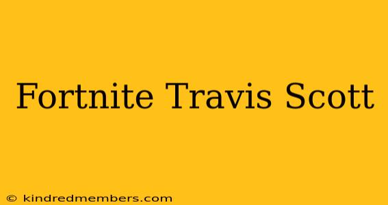 Fortnite Travis Scott